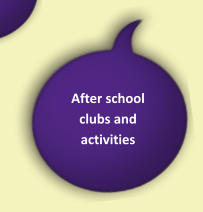 After school clubs and activities